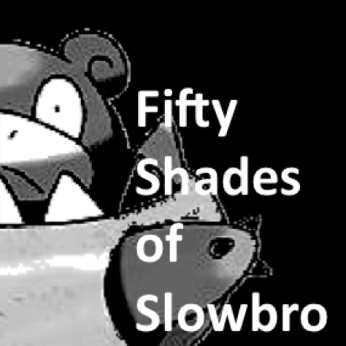 You don't want to see 50 Shades Slower… - Pokemon Meme